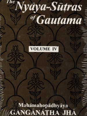 The Nyaya-Sutras of Gautama Volume IV