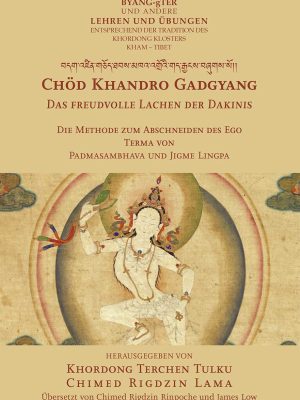Chöd Khandro Gadgyang. Das freudvolle Lachen der Dakinis Die Methode zum Abschneiden des Ego
