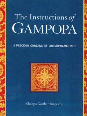 The Instructions of Gampopa: A Precious Garland of the Supreme Path