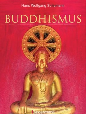 Buddhismus. Stifter, Schulen und Systeme