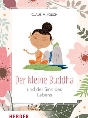 Der kleine Buddha und der Sinn des Lebens