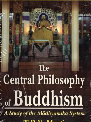 The Central Philosophy of Buddhism: A Study of the Madhyamika System