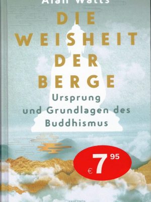 Die Weisheit der Berge. Ursprung und Grundlagen des Buddhismus