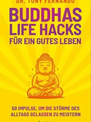 Buddhas Life Hacks für ein gutes Leben
