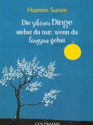 Die schönen Dinge siehst du nur, wenn du langsam gehst